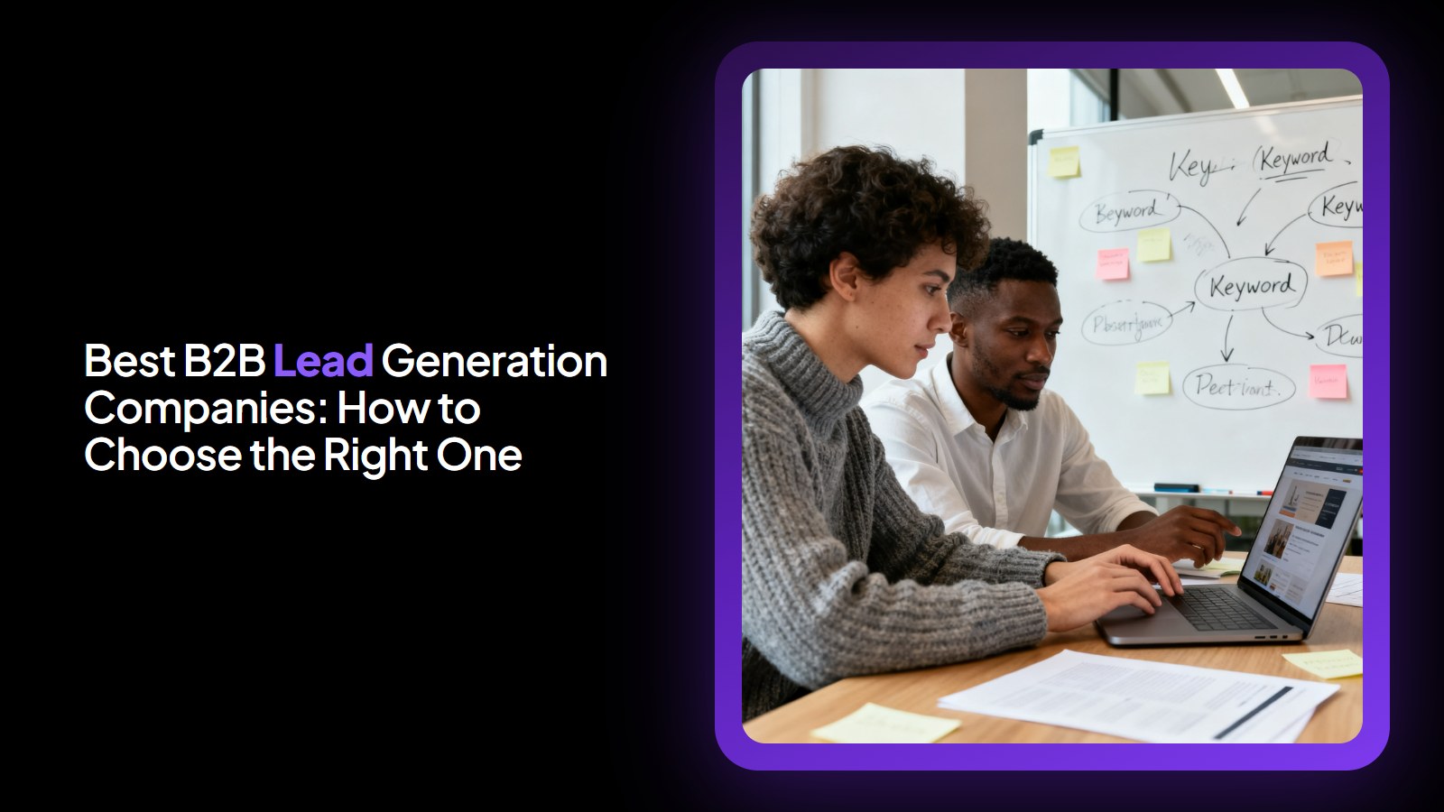 Best B2B Lead Generation Companies: How to Choose the Right One