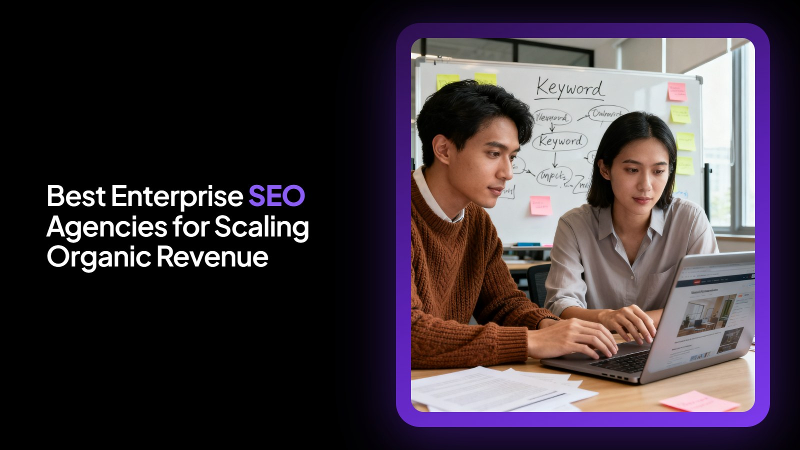 Best Enterprise SEO Agencies for Scaling Organic Revenue