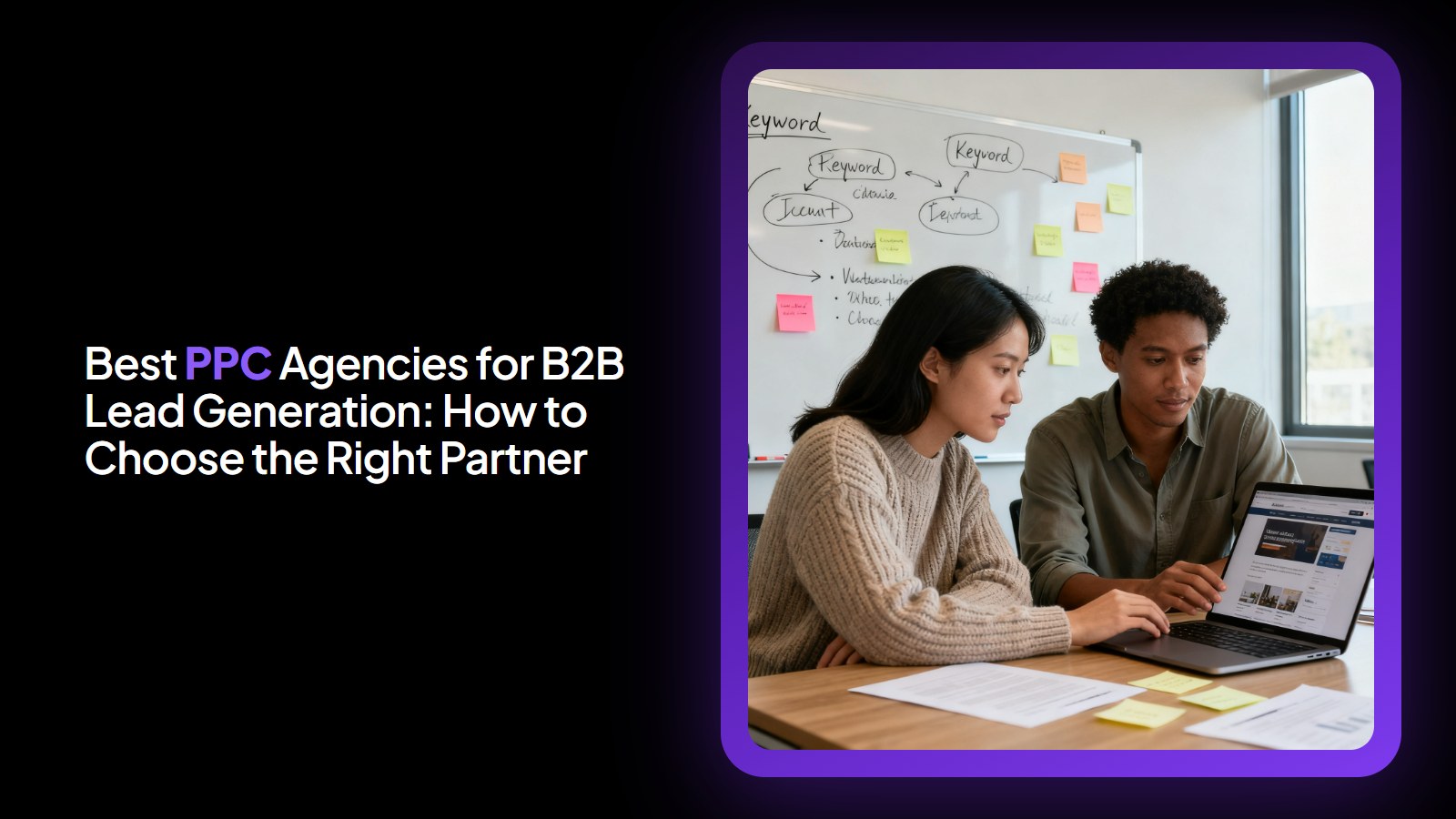 Best PPC Agencies for B2B Lead Generation: How to Choose the Right Partner