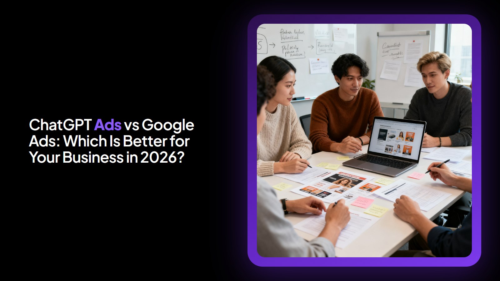 ChatGPT Ads vs Google Ads: Which Is Better for Your Business in 2026?