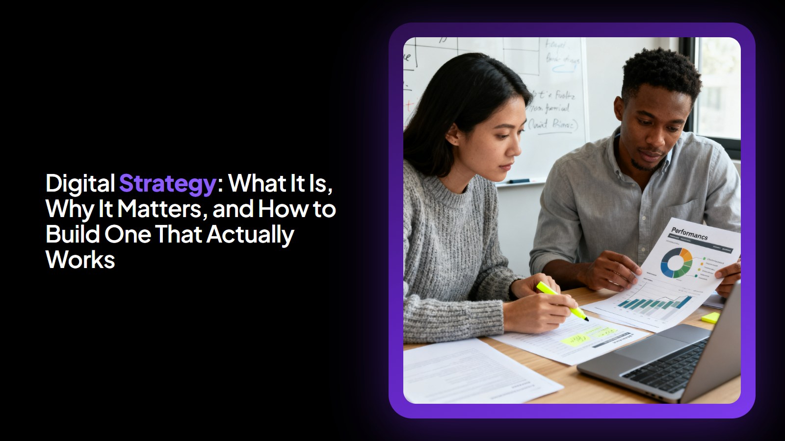 Digital Strategy: What It Is, Why It Matters, and How to Build One That Actually Works