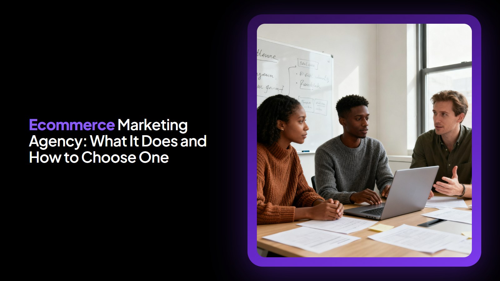 Ecommerce Marketing Agency: What It Does and How to Choose One