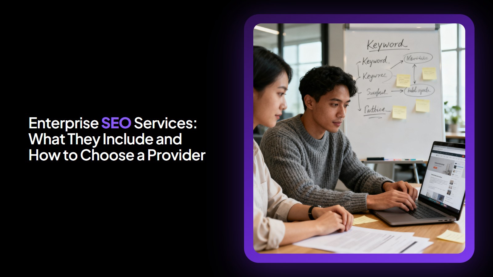 Enterprise SEO Services: What They Include and How to Choose a Provider