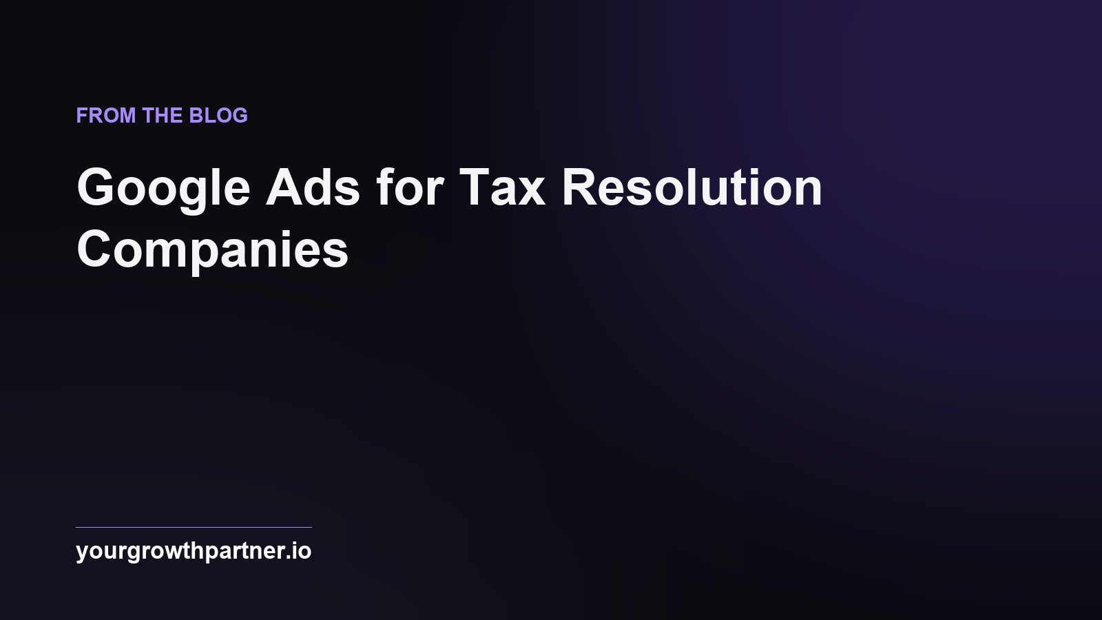 Google Ads for Tax Resolution Companies