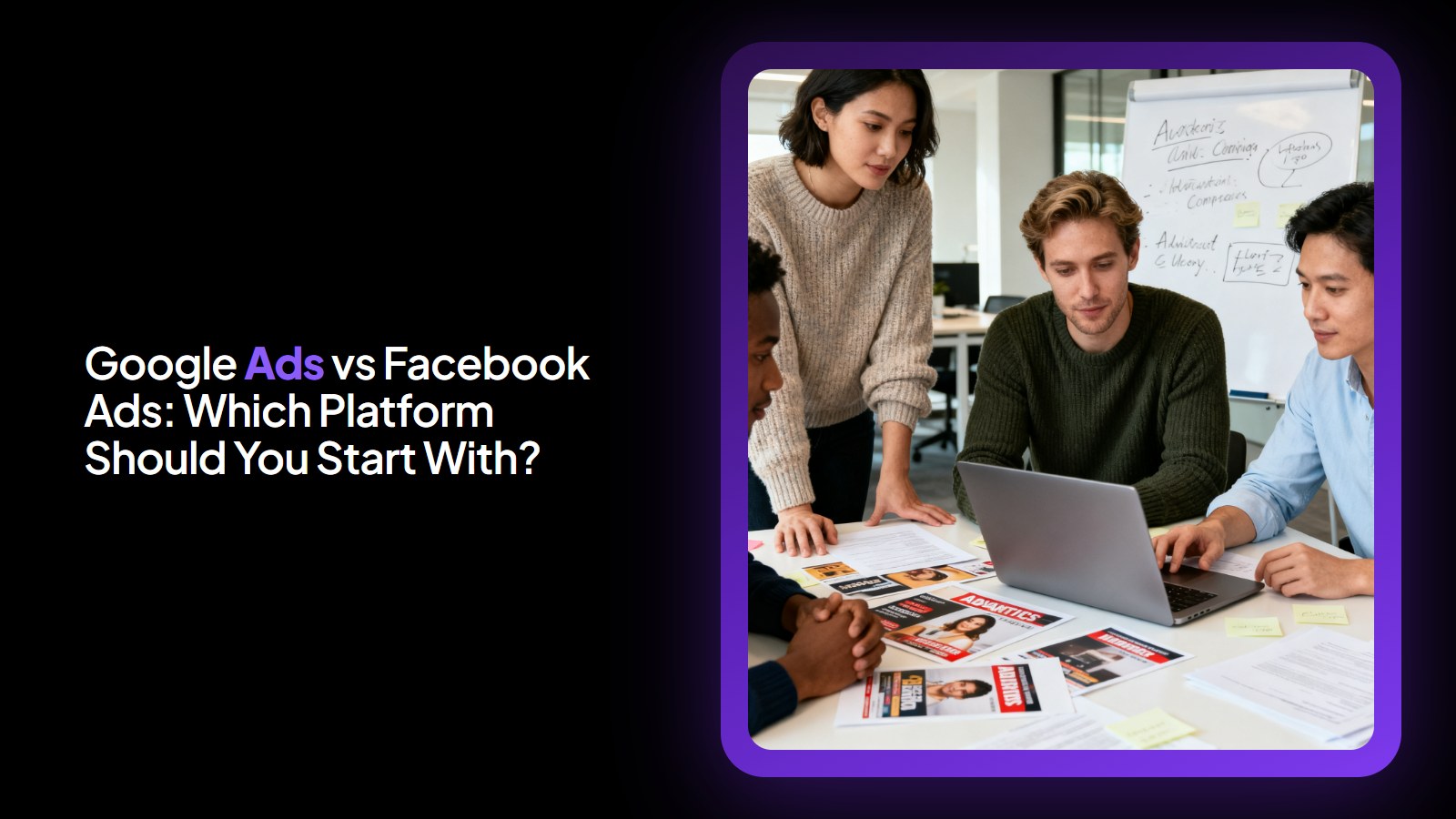 Google Ads vs Facebook Ads: Which Platform Should You Start With?