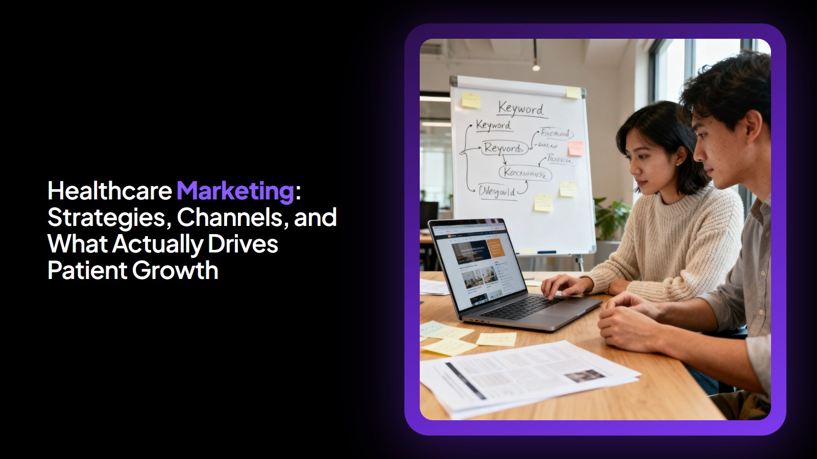 Healthcare Marketing: Strategies, Channels, and What Actually Drives Patient Growth