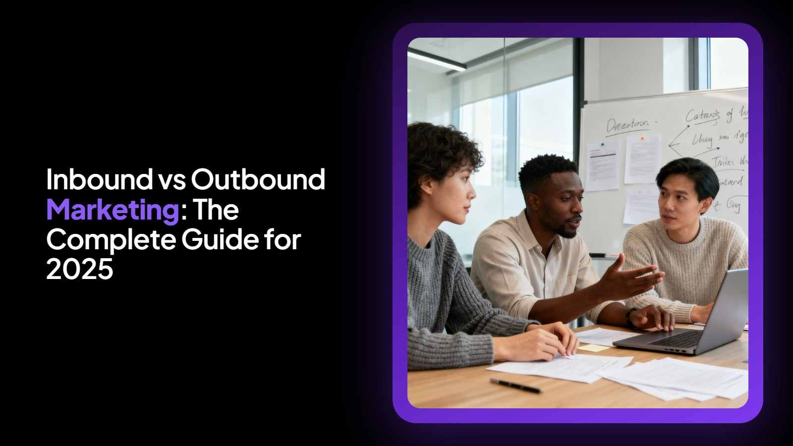 Inbound vs Outbound Marketing: The Complete Guide for 2025