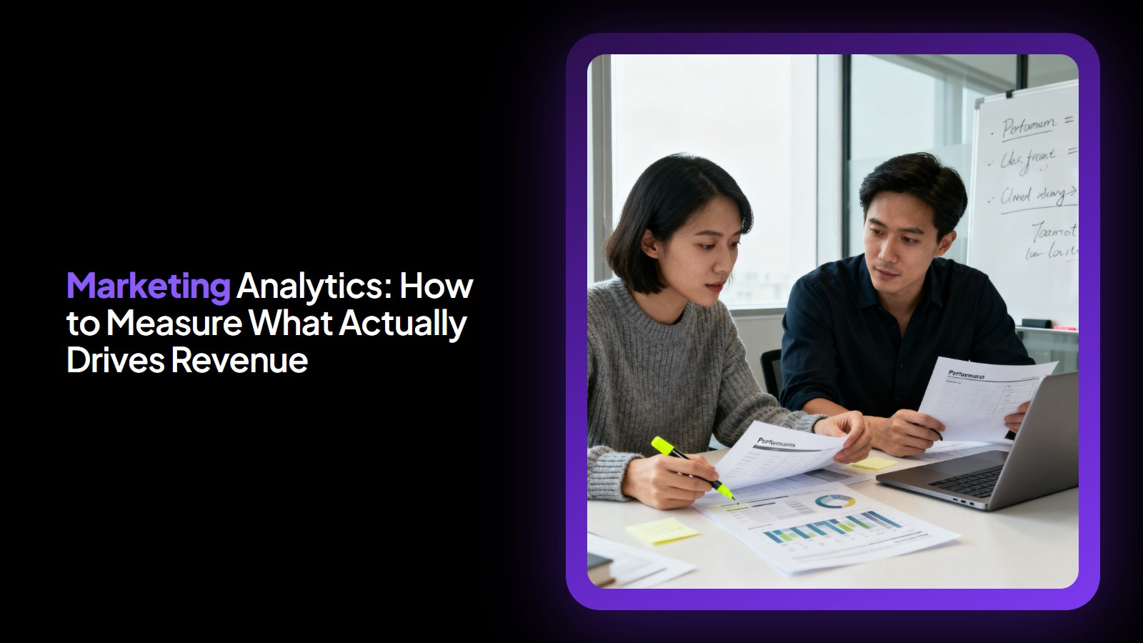 Marketing Analytics: How to Measure What Actually Drives Revenue