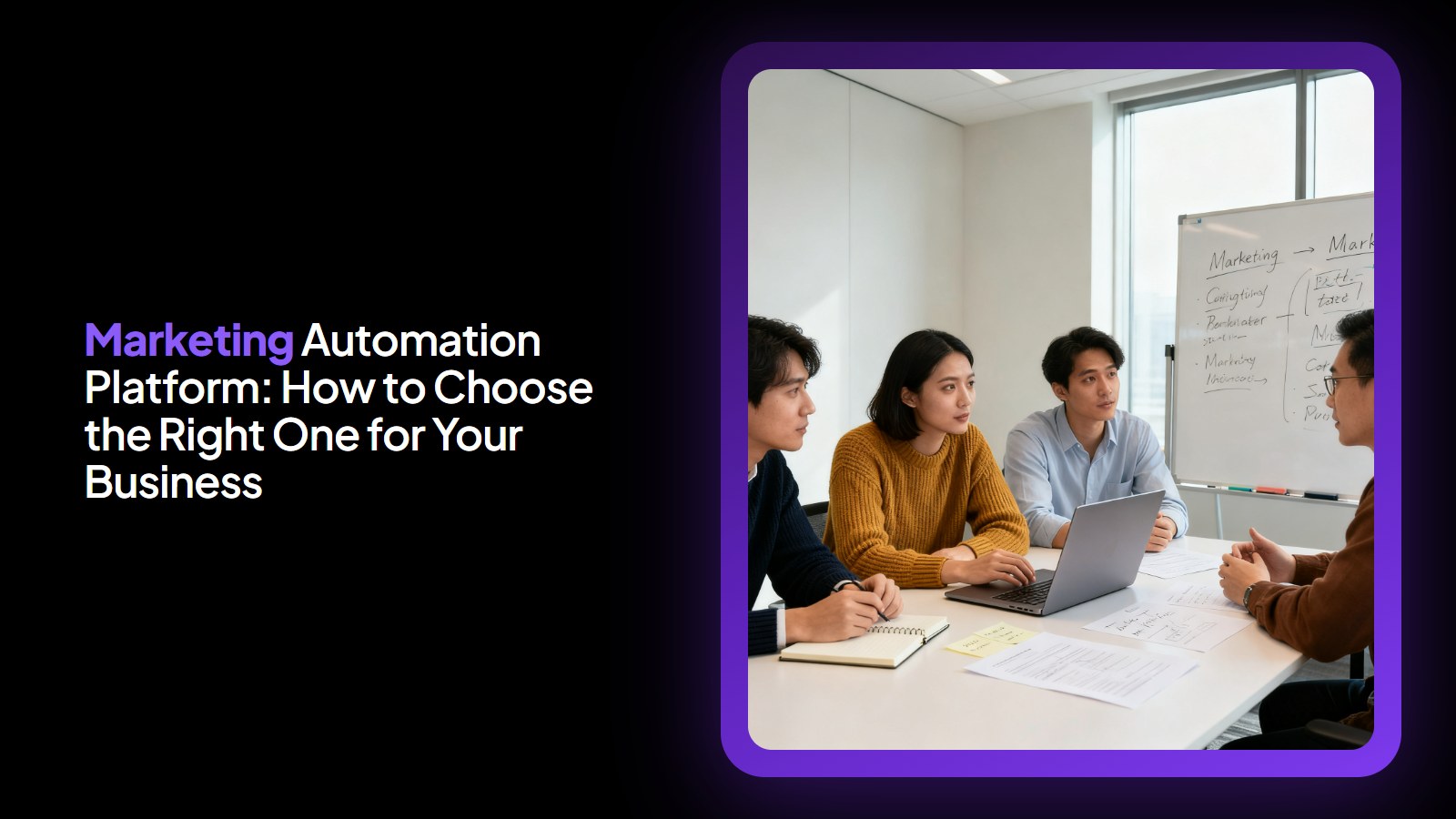 Marketing Automation Platform: How to Choose the Right One for Your Business