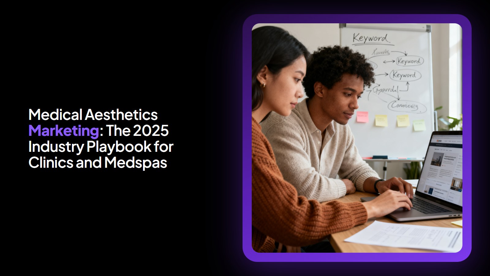 Medical Aesthetics Marketing: The 2025 Industry Playbook for Clinics and Medspas