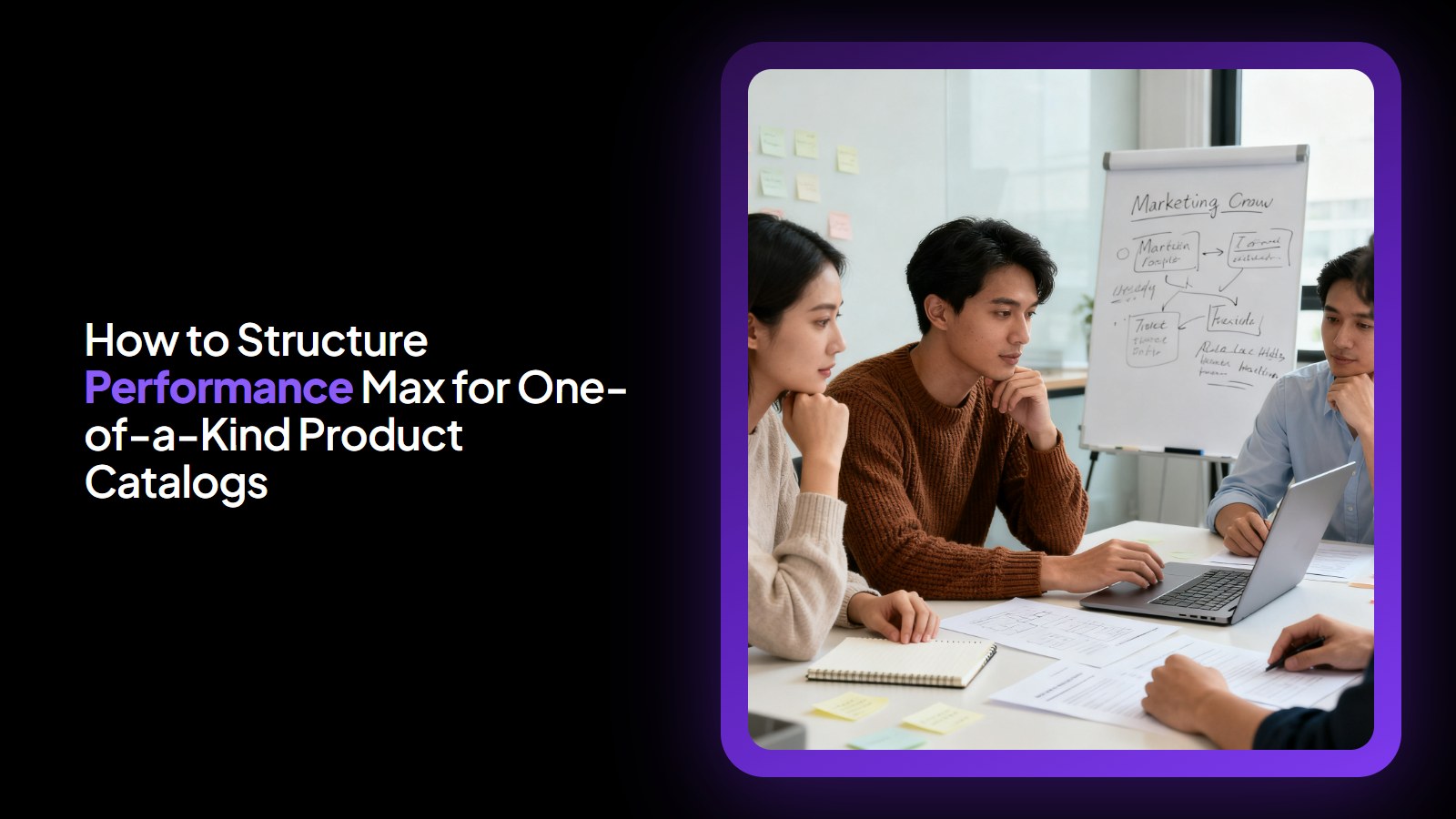 How to Structure Performance Max for One-of-a-Kind Product Catalogs