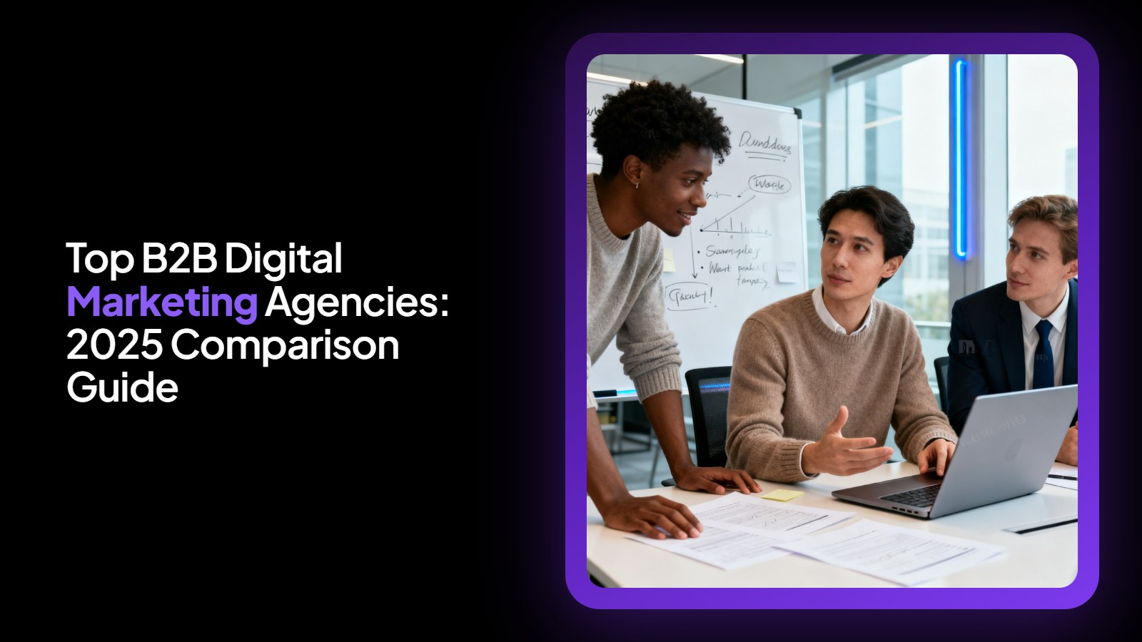Top B2B Digital Marketing Agencies: 2025 Comparison Guide