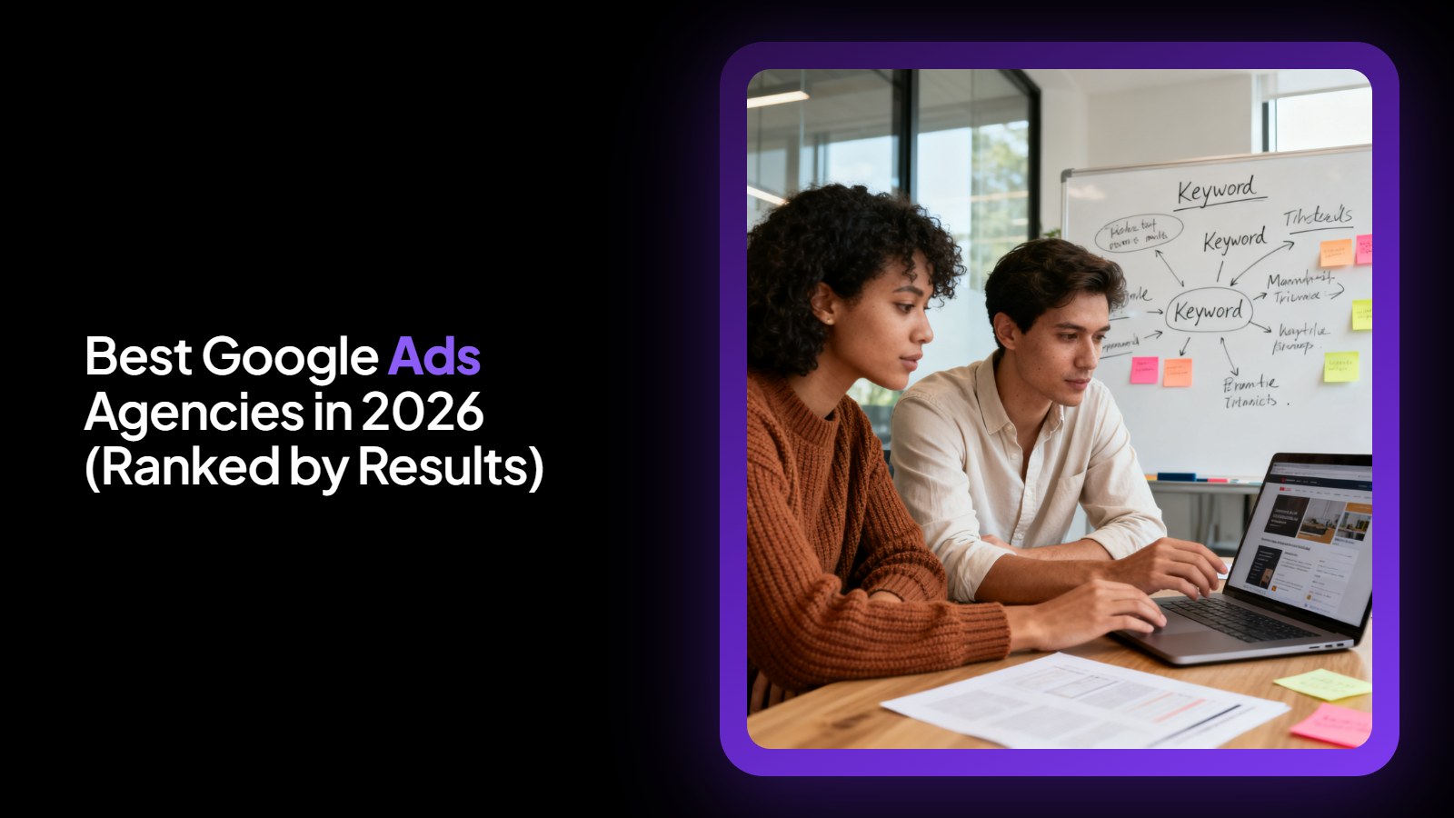 Best Google Ads Agencies in 2026 (Ranked by Results)